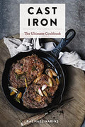 Cast Iron: The Ultimate Cookbook with More Than 300 International Cast Iron Skillet Recipes - Hardcover