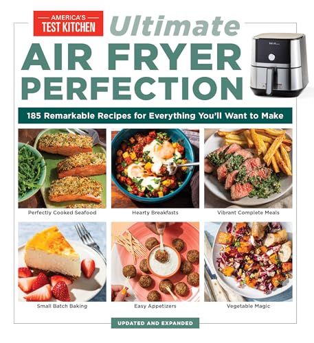 Ultimate Air Fryer Perfection: 185 Remarkable Recipes That Make the Most of Your Air Fryer - Paperback