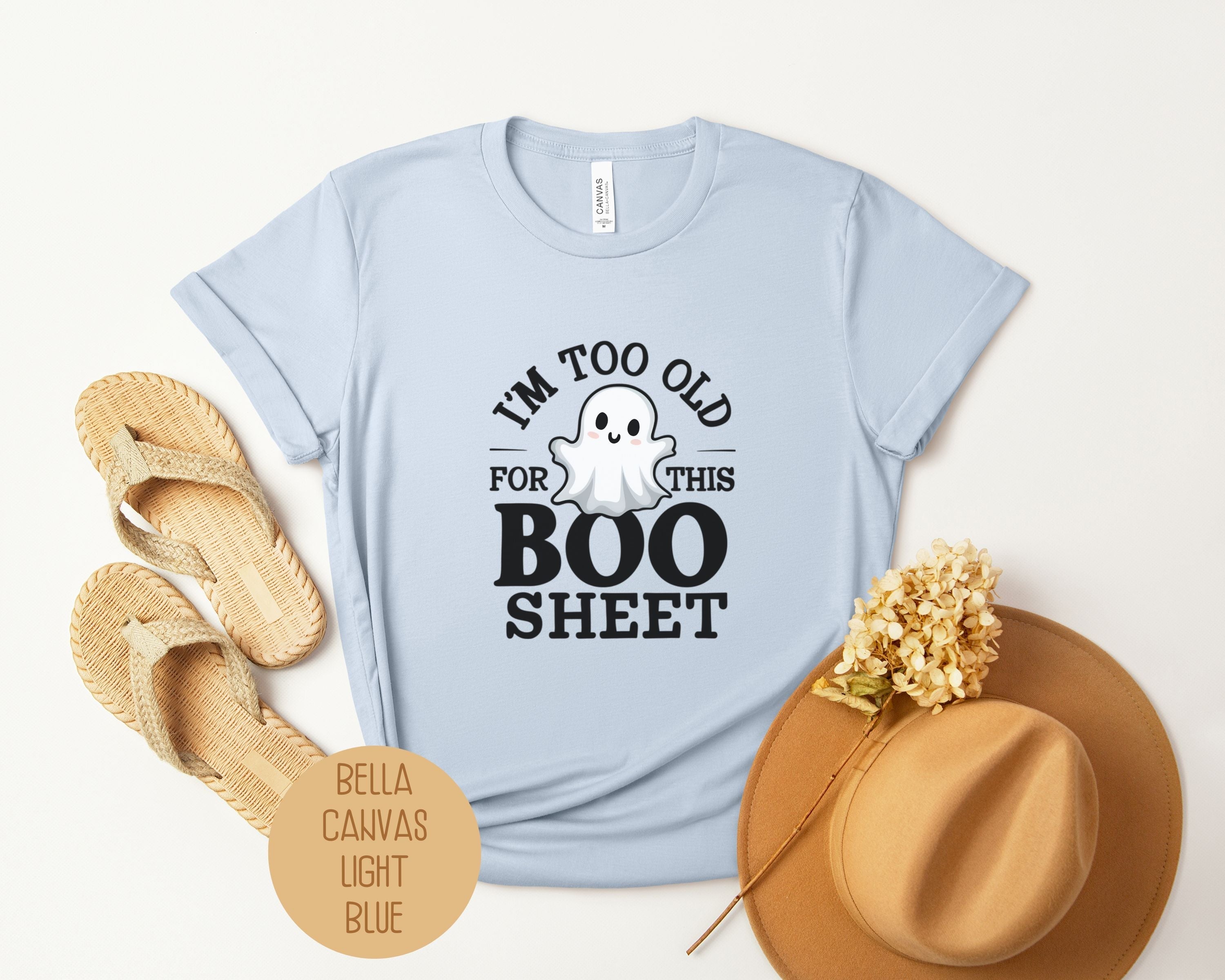 I'm Too Old for This Boo Sheet Shirt